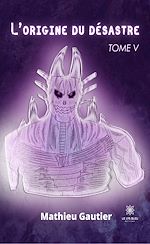 Télécharger le livre :  L'origine du désastre - Tome 5