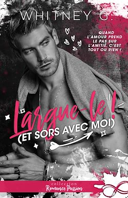 Télécharger le livre :  Largue-le ! (Et sors avec moi)