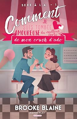 Télécharger le livre :  Comment je suis tombée amoureuse du meilleur ami de mon crush d'ado