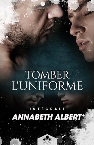 Téléchargez le livre :  Tomber l'uniforme - L'Intégrale