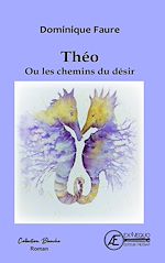 Télécharger le livre :  Théo ou les chemins du désir