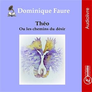 Téléchargez le livre :  Théo ou les chemins du désir