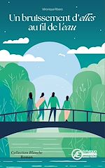 Télécharger le livre :  Un bruissement d'elles au fil de l'eau