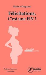Télécharger le livre :  Félicitations, c'est une FIV !