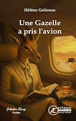 Télécharger le livre :  Une gazelle a pris l'avion