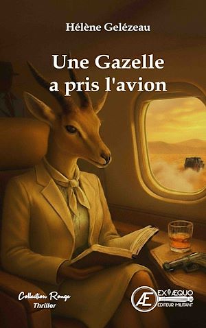 Téléchargez le livre :  Une gazelle a pris l'avion