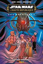 Télécharger le livre :  Star Wars - La Haute République : Les Aventures - À situation désespérée...