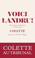 Télécharger le livre :  Voici Landru ! - Chroniques judiciaires et faits divers