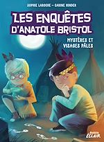 Télécharger le livre :  Les enquêtes d'Anatole Bristol T2 - Mystères et visages pales