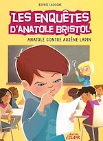 Télécharger le livre :  Les enquêtes d'Anatole Bristol T5 - Anatole contre arsene lapin