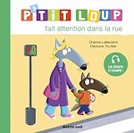 Télécharger le livre :  P'tit Loup fait attention dans la rue