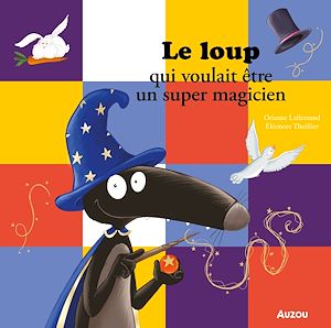 Téléchargez le livre :  Le loup qui voulait être un super magicien