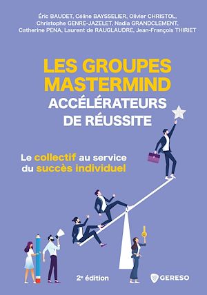 Les groupes Mastermind : accélérateurs de réussite | Collectif, . Auteur