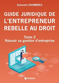 Télécharger le livre :  Guide juridique de l'entrepreneur rebelle au droit - Tome 2