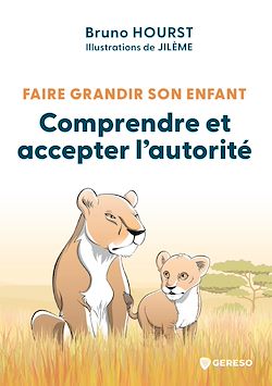 Télécharger le livre :  Faire grandir son enfant - Comprendre et accepter l'autorité