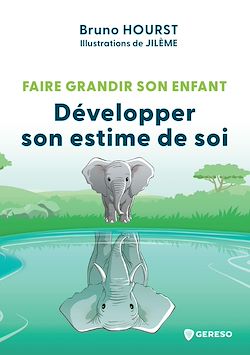Télécharger le livre :  Faire grandir son enfant - Développer son estime de soi