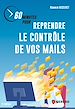 Télécharger le livre :  60 minutes pour reprendre le contrôle de vos mails