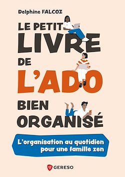 Télécharger le livre :  Le petit livre de l'ado bien organisé