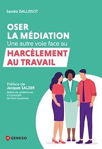 Téléchargez le livre :  Oser la médiation : une autre voie face au harcèlement au travail