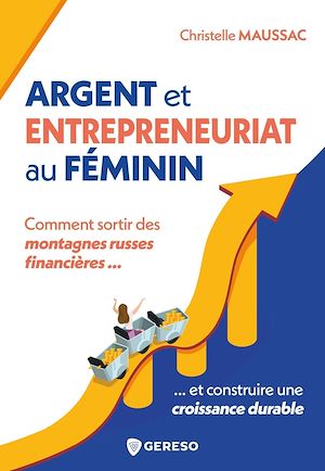 Téléchargez le livre :  Argent et entrepreneuriat au féminin