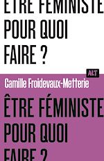Télécharger le livre :  Être féministe, pour quoi faire ? / Collection ALT
