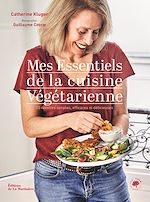 Télécharger le livre :  Mes essentiels de la cuisine végétarienne