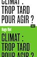 Télécharger le livre :  Climat : trop tard pour agir ? / Collection ALT