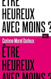 Téléchargez le livre :  Être heureux avec moins ? / Collection ALT