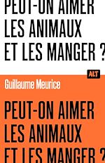 Télécharger le livre :  Peut-on aimer les animaux et les manger ? / Collection ALT