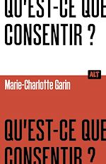 Download this eBook Qu'est-ce que consentir ? / Collection ALT