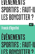 Download this eBook Événements sportifs : faut-il les boycotter ? Collection ALT