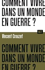 Download this eBook Comment vivre dans un monde en guerre ?  / Collection ALT
