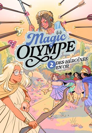 Téléchargez le livre :  Magic Olympe - tome 2, Des héroïnes en or