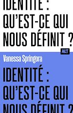 Télécharger le livre :  Identité : qu'est-ce qui nous définit ? / Collection ALT