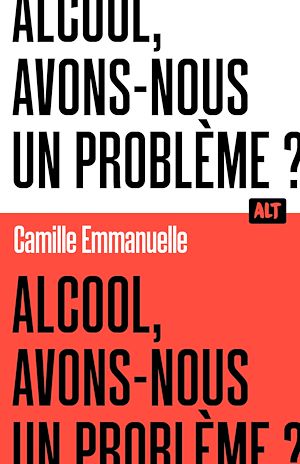 Téléchargez le livre :  Alcool, avons-nous un problème ? / Collection ALT