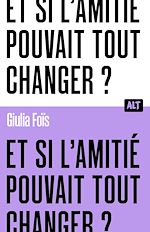 Télécharger le livre :  Et si l'amitié pouvait tout changer ? / Collection ALT