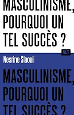 Télécharger le livre :  Masculinisme, pourquoi un tel succès ? / Collection ALT