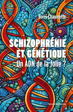 Télécharger le livre :  Schizophrénie et génétique : Un ADN de la folie ?