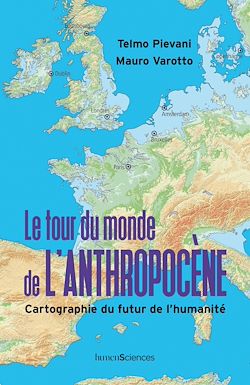 Télécharger le livre :  Le tour du monde de l'Anthropocène : Cartographie du futur de l'humanité