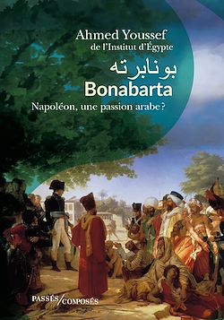Télécharger le livre :  Bonabarta : Napoléon, une passion arabe ?