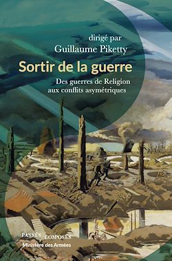 Télécharger le livre :  Sortir de la guerre - Des guerres de Religion aux conflits asymétriques