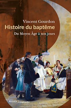 Télécharger le livre :  Histoire du baptême : Du Moyen Âge à nos jours