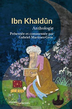 Télécharger le livre :  Ibn Khaldûn : Anthologie