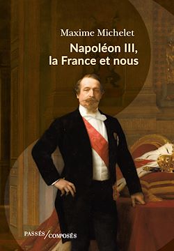 Télécharger le livre :  Napoléon III, la France et nous