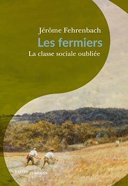 Télécharger le livre :  Les fermiers : la classe sociale oubliée