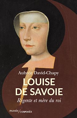 Télécharger le livre :  Louise de Savoie : Régente et mère du roi