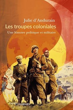 Télécharger le livre :  Les troupes coloniales : Une histoire politique et militaire