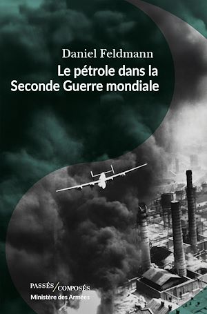 Le pétrole dans la Seconde Guerre mondiale | Feldmann, Daniel. Auteur