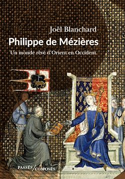 Télécharger le livre :  Philippe de Mézières : Un monde rêvé d'Orient en Occident