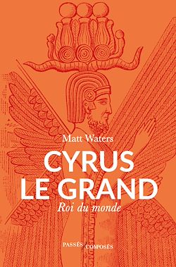 Télécharger le livre :  Cyrus le Grand : Roi du monde